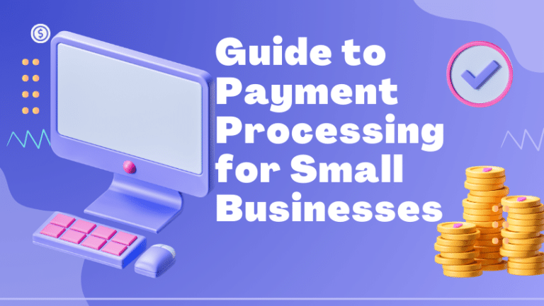 The Best Guide to Payment Processing for Small Businesses
